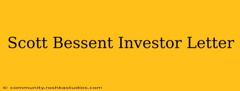 Scott Bessent Investor Letter